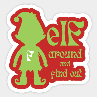 Elf Around And Find Out Green Sticker